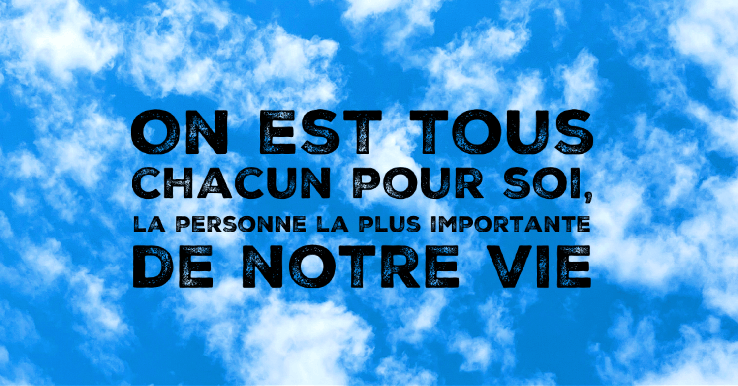 On est tous chacun pour soi