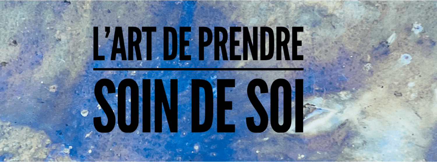 L'art de prendre soin de soi